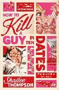 How to Kill a Guy in Ten Dates