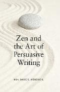 Zen and the Art of Persuasive Writing