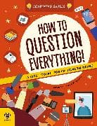 How to Question Everything