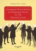 Harmonie Wind Bands and Baroque Music At the Origins of Jazz