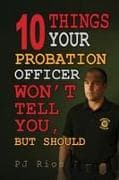 10 Things Your Probation Officer Won't Tell You But Should