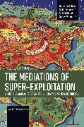 The Mediations of Super-exploitation