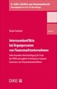 Interessenkonflikte bei Organpersonen von Finanzmarkunternehmen - unter besonderer Berücksichtigung der Praxis der FINMA und zugleich ein Beitrag zur Corporate Governance von Finanzmarktunternehmen