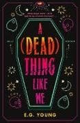 A (Dead) Thing Like Me