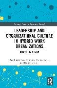 Leadership and Organizational Culture in Hybrid Work Organizations