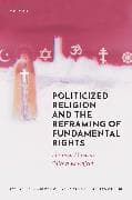 Politicized Religion and The Reframing Of Fundamental Rights