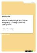 Understanding Design Thinking and Integrating it into Agile Product Management