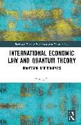 International Economic Law and Quantum Theory