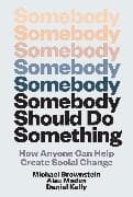 Somebody Should Do Something