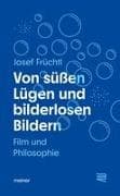 Von süßen Lügen und bilderlosen Bildern