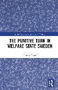 The Punitive Turn in Welfare State Sweden
