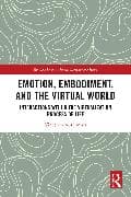 Emotion, Embodiment and the Virtual World
