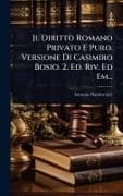 Jl Diritto Romano Privato E Puro. Versione Di Casimiro Bosio. 2. Ed. Riv. Ed Em