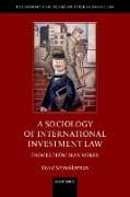 A Sociology of International Investment Law