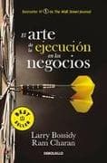 El Arte de la Ejecución En Los Negocios / Execution: The Discipline of Getting Things Done