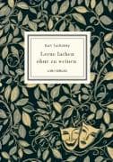 Kurt Tucholsky: Lerne lachen ohne zu weinen. Vollständige Neuausgabe