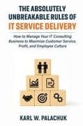 The Absolutely Unbreakable Rules of IT Service Delivery