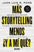 Más Storytelling, Menos ¿Y a Mi Qué? / More Storytelling, Less 'What's in It for Me?'