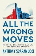 All the Wrong Moves