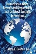 Humanitarian Action, Remedy and Responsibility in a Unilateral Sanctions Environment