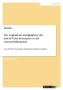 Die Logistik als Erfolgsfaktor des Just-in-Time-Konzeptes in der Automobilindustrie