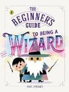 The Beginner's Guide to Being a Wizard