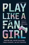 Play Like a Fangirl