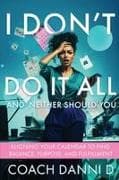 I Don't Do It All and Neither Should You
