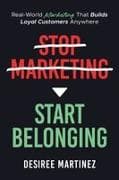 Stop Marketing, Start Belonging