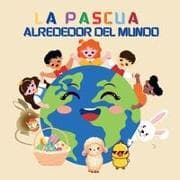 La Pascua Alrededor del Mundo