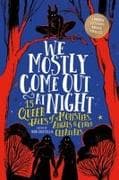 We Mostly Come Out at Night