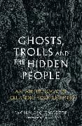 Ghosts, Trolls and the Hidden People