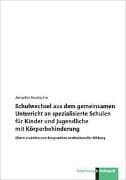 Schulwechsel aus dem gemeinsamen Unterricht an spezialisierte Schulen für Kinder und Jugendliche mit Körperbehinderung