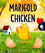 Marigold is a Chicken: a funny and heartwarming picture book about unconditional love