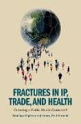 Fractures in IP, Trade, and Health
