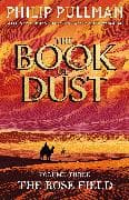 The Rose Field: The Book of Dust Volume Three