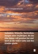 Gedanken, Wünsche, Nachvollziehungen einer 54-jährigen, die das Glas immer voll gesehen hat und noch an die wahre Liebe und den Frieden glaubt