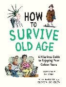 How to Survive Old Age