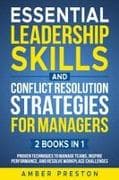 Essential Leadership Skills and Conflict Resolution Strategies for Managers (2 books in 1)
