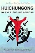 Huichungong - Das Verjüngungs-Qigong