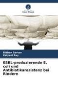 ESBL-produzierende E. coli und Antibiotikaresistenz bei Rindern