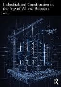 Industrialized Construction in the Age of AI and Robotics
