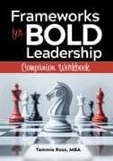 Frameworks for Bold Leadership Companion Workbook