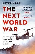 The Next World War: The new age of global conflict and the fight to stop it
