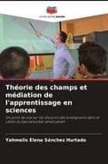 Théorie des champs et médiation de l'apprentissage en sciences