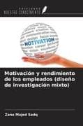 Motivación y rendimiento de los empleados (diseño de investigación mixto)