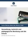 Verwaltung, Aufsicht und pädagogische Beratung und die Schule