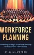 The Guide to Workforce Planning