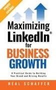 Maximizing LinkedIn for Business Growth, Updated and Expanded