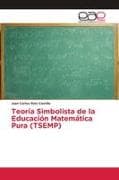Teoría Simbolista de la Educación Matemática Pura (TSEMP)